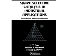 KNYGA N Y Chen Shape Selective Catalysis in Industrial Applications, Second Edition,
