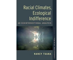 KNYGA Nancy Tuana Racial Climates, Ecological Indifference