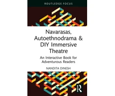 KNYGA Nandita Dinesh Navarasas, Autoethnodrama &amp; DIY Immersive Theatre