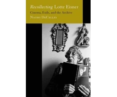 KNYGA Naomi Decelles Recollecting Lotte Eisner