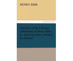 KNYGA Narrative of the Life and Adventures of Henry Bibb, an American Slave, Written by Himself