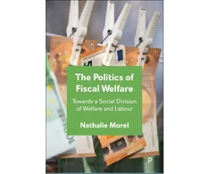 KNYGA Nathalie Morel Politics of Fiscal Welfare