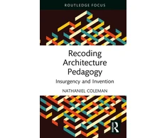 KNYGA Nathaniel Coleman Recoding Architecture Pedagogy