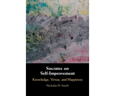 KNYGA Nicholas D Smith Socrates on Self-Improvement