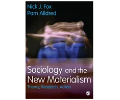 KNYGA Nick J Fox Sociology and the New Materialism