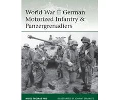 KNYGA Nigel Thomas World War II German Motorized Infantry &amp; Panzergrenadiers