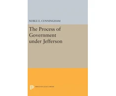 KNYGA Noble E Cunningham Process of Government under Jefferson