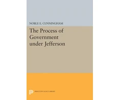 KNYGA Noble E Cunningham Process of Government under Jefferson