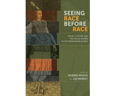 KNYGA Noemie Ndiaye Seeing Race Before Race – Visual Culture and the Racial Matrix in the Premodern World