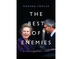 KNYGA Norman Fowler Best of Enemies: Diaries 1980-1997, At the heart of power with two Prime Ministers