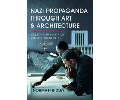 KNYGA Norman Ridley Nazi Propaganda Through Art and Architecture