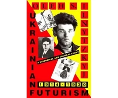 KNYGA Oleh S Ilnytzkyj Ukrainian Futurism, 1914–1930