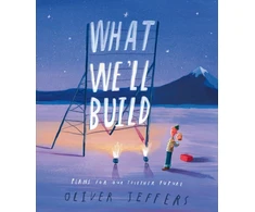 KNYGA Oliver Jeffers What We’ll Build, Plans for Our Together Future