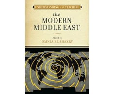 KNYGA Omnia El Shakry Understanding and Teaching the Modern Middle East