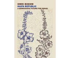 KNYGA Omri Boehm Haifa Republic, A Democratic Future for Israel