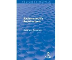 KNYGA Oskar Von Riesemann Rachmaninoff's Recollections (Routledge Revivals)