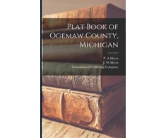 KNYGA P A Myers Plat Book of Ogemaw County, Michigan