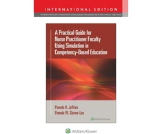 KNYGA Pamela R Jeffries Practical Guide for Nurse Practitioner Faculty Using Simulation in Competency-Based Education