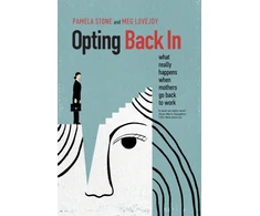 KNYGA Pamela Stone Opting Back In, What Really Happens When Mothers Go Back to Work