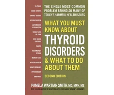 KNYGA Pamela Wartian Smith What You Must Know About Thyroid Disordrs &amp; What to Do About Them