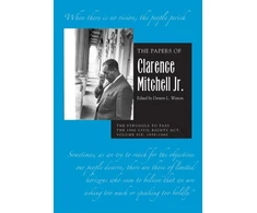 KNYGA The Papers of Clarence Mitchell Jr., Volume VI