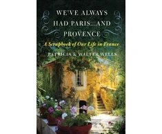 KNYGA Patricia Wells We've Always Had Paris... and Provence