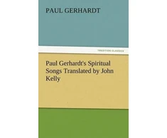 KNYGA Paul Gerhardt's Spiritual Songs Translated by John Kelly