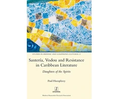 KNYGA Paul Humphrey Santeria, Vodou and Resistance in Caribbean Literature