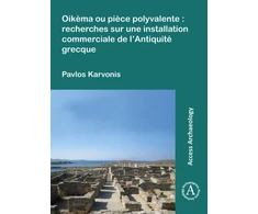 KNYGA Pavlos Karvonis Oikema ou piece polyvalente: recherches sur une installation commerciale de l’Antiquite grecque