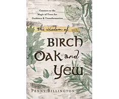 KNYGA Penny Billington Wisdom of Birch, Oak, and Yew