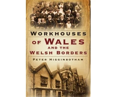KNYGA Peter Higginbotham Workhouses of Wales and the Welsh Borders