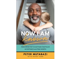KNYGA Peter Mutabazi Now I Am Known – How a Street Kid Turned Foster Dad Found Acceptance and True Worth