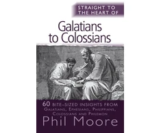 KNYGA Phil Moore Straight to the Heart of Galatians to Colossians