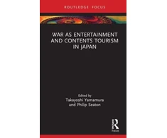 KNYGA Philip A Seaton War as Entertainment and Contents Tourism in Japan