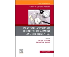 KNYGA Philip B Gorelick Practical Aspects of Cognitive Impairment and the Dementias, An Issue of Clinics in Geriatric Medicine