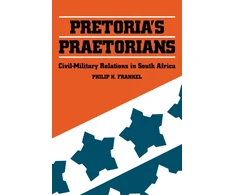 KNYGA Philip H Frankel Pretoria's Praetorians