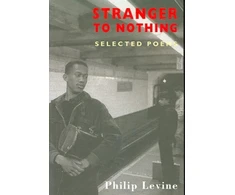 KNYGA Philip Levine Stranger to Nothing