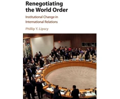 KNYGA Phillip Y Lipscy Renegotiating the World Order