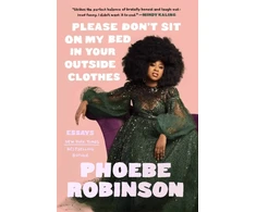 KNYGA Phoebe Robinson Please Don't Sit on My Bed in Your Outside Clothes