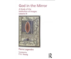 KNYGA Pierre Legendre Lessons III God in the Mirror