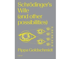 KNYGA Pippa Goldschmidt Schrodinger's Wife (and Other Possibilities)