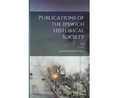 KNYGA Publications of the Ipswich Historical Society; n16