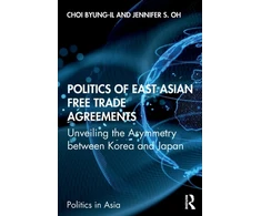 KNYGA Pyong Il Choe Politics of East Asian Free Trade Agreements