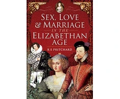 KNYGA R E Pritchard Sex, Love and Marriage in the Elizabethan Age
