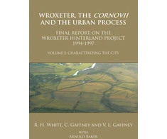 KNYGA R H White Wroxeter, the Cornovii and the Urban Process. Volume 2: Characterizing the City. Final Report of the Wroxeter Hinterland Project, 1994-1997