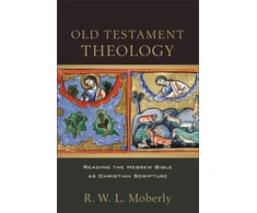 KNYGA R. W. L. Moberly Old Testament Theology – Reading the Hebrew Bible as Christian Scripture