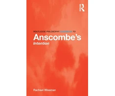 KNYGA Rachael Wiseman Routledge Philosophy GuideBook to Anscombe's Intention