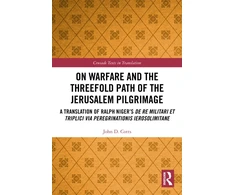 KNYGA Radulfus On Warfare and the Threefold Path of the Jerusalem Pilgrimage