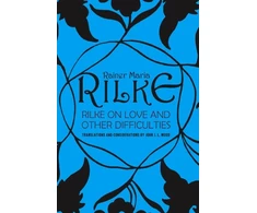 KNYGA Rainer Maria Rilke Rilke on Love and Other Difficulties