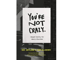 KNYGA Ray Ortlund You're Not Crazy